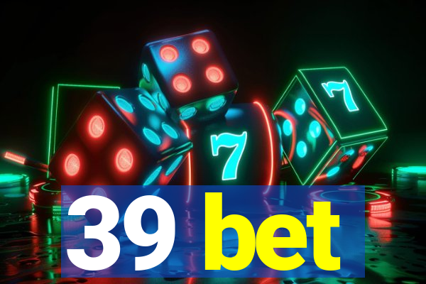 39 bet